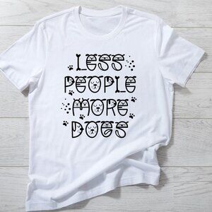 Less People More Dogs Shirt,  Gift for Dog Lovers, Dog Mom Shirt, Dog Shirt